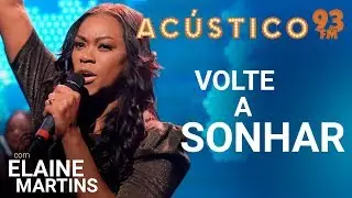 Elaine Martins - VOLTE A SONHAR - Acústico 93 - 2019