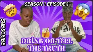 DRINK OR TELL THE TRUTH SEASON 1 EPISODE 1🚨🔥🔥