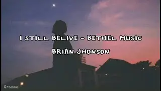 BETHEL MUSIC (Brian Johnson) - I STILL BELIVE (Sub. Español)