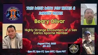 Don&rsquo;t Whistle At Night- Highly Strange Encounters of a San Carlos Apache Member -Beary Olivar