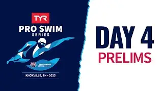 Day 4 Prelims | 2023 TYR Pro Swim Series Knoxville