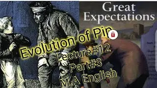 Evolution of Character of Philip Pirrip(Pip)| Great Expectations | Lecture#12 | Part#3 | Crack Nuts