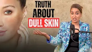 Doing Everything Right but Skin Still Dull? Dermatologist Reveals the Truth