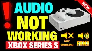 How to Fix Xbox Series S Audio Not Working