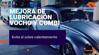 Mejoras de Lubricación Motor Vocho/Combi, así como evitar Calentamiento.