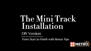 Mini Track Installation: DIY Version