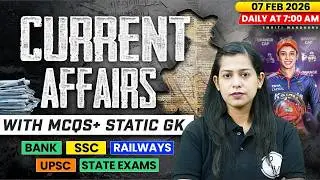 Current Affairs Today | 07 Feb Current Affairs 2026 | Current Affairs for SSC | By Krati Mam