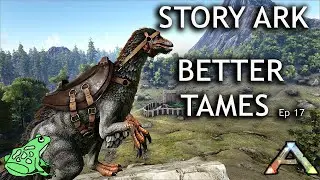 Better Tames - Story Ark: The Island Ep 17 - Ark Survival Evolved Gameplay
