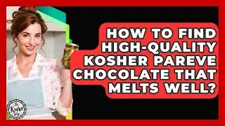 How To Find High-quality Kosher Pareve Chocolate That Melts Well? - The Kosher Way
