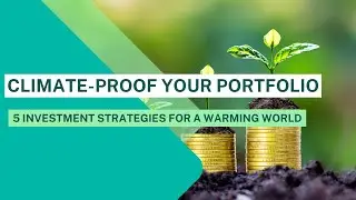Climate-Proof Your Portfolio: 5 Investment Strategies for a Warming World