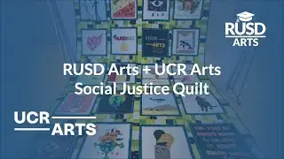 RUSD Arts + UCR Arts Social Justice Quilt