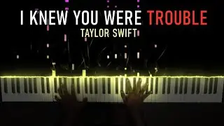 Taylor Swift - I Knew You Were Trouble on Piano [EPIC Version]