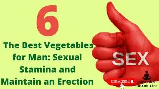 6 The Best Vegetables for Man: Sexual Stamina and Maintain an Erection