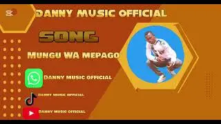 Danny music official mungu wa mepago 