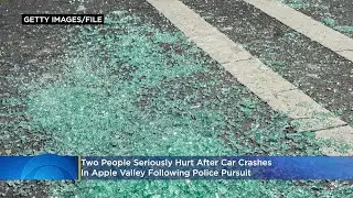 Two Seriously Hurt After Car Crashes In Apple Valley Following Police Pursuit
