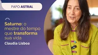 SATURNO: o mestre do tempo que TRANSFORMA sua vida! - Claudia Lisboa