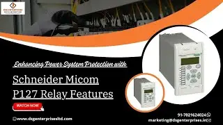 Enhancing Power System Protection with Schneider Micom P127 Relay Features