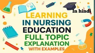 Learning in Nursing Education | Full Topic Explained with Examples in hindi | BSc Nursing Important