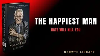 🔥The Happiest man on Earth:A 100-year-olds secret to living without hate