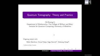 Chi Kwong Li -Quantum Tomography: Theory and Practice