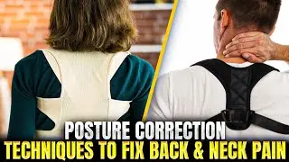 Posture Correction Techniques to Fix Back Neck Pain