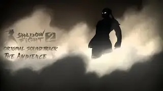 |Shadow Fight 2|ORIGINAL SOUNDTRACK|The Ambience|