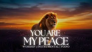 YOU ARE MY PEACE | Soaking Instrumental for Spiritual Rest | Worship for Healing Hearts