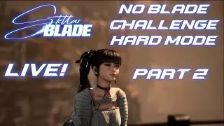 No Blade Challenge! (Part 2) | Ruleset In Description | NG+ Hard | Stellar Blade w/ Italian VO
