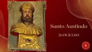 Santo Austindo na edifica&ccedil;&atilde;o da casa de Deus. Martirol&oacute;gio. Santos do Dia 26 de Julho.