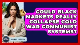 Could Black Markets Really Collapse Cold War Communist Systems? - All About Capitalism