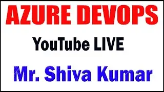 AZURE DEVOPS  by Mr. Shiva Kumar Sir