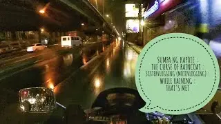 SUMPA NG KAPOTE : THE CURSE OF RAINCOAT : SC8TERVLOGGING (MOTOVLOGGING) : WHILE RAINING : THAT'S ME!