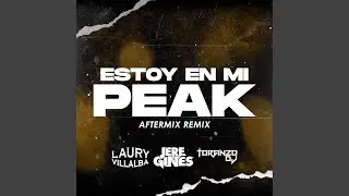 Estoy En Mi Peak (AfterMix) (feat. Jere Gines & Toranzo DJ)