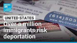 Over a million immigrants risk deportation from US after landmark decision • FRANCE 24 English