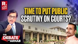 Debate With Arnab LIVE: Time To Put Public Scrutiny On Courts? | #CourtsUnderScrutiny