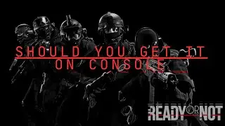 Should You Get The Console Release - Ready Or Not