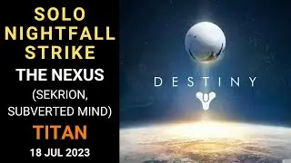 Destiny 1 - SOLO Flawless Nightfall - The Nexus (Sekrion, Subverted Mind) - Titan - Gold - 18 Jul 23