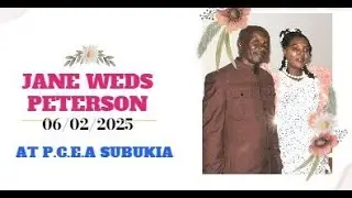 JANE WEDS PETERSON AT P.C.E.A SUBUKIA ON 06/02/2025