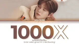 KANG DANIEL 1000x Lyrics 강다니엘 1000x 가사 | Color Coded | Han/Rom/Eng