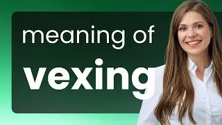 Vexing | meaning of VEXING