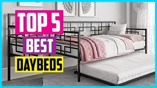 ✅ Top 5 Best Daybeds 2022 Reviews