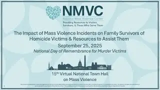 The Impact of Mass Violence on Family Survivors of Homicide Victims & Resources to Assist Them