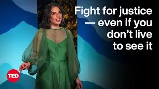 Fight for Justice &mdash; Even if You Don&rsquo;t Live To See It | Golriz Lucina | TED