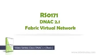 LabMinutes# RS0171 - DNAC 2.1 Fabric Virtual Network