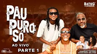 PAU PURO SÓ  Ao Vivo na BatuQ - Bloco 01 Part. Juninho Thybal e Cassiana Perola Negra
