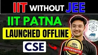 IIT Patna CSE Degree with Job Guarantee | Bs Admission Process