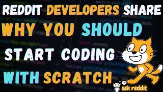 Reddit Developers Share Why You Should Start Coding With Scratch (AskReddit r/learnprogramming)