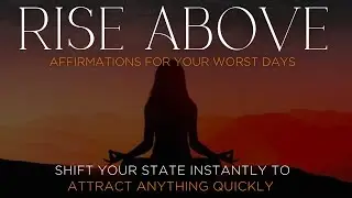 Rise above affirmations | Shift your state instantly | Circumstances do not matter | Ignore 3D