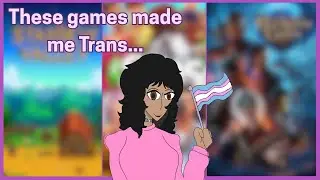 The games that made me Transgender
