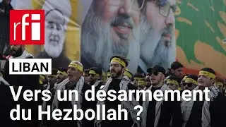 Liban : vers un d&eacute;sarmement du Hezbollah ? &bull; RFI
